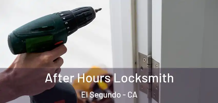  After Hours Locksmith El Segundo - CA