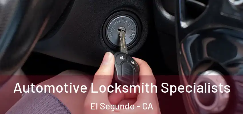  Automotive Locksmith Specialists El Segundo - CA