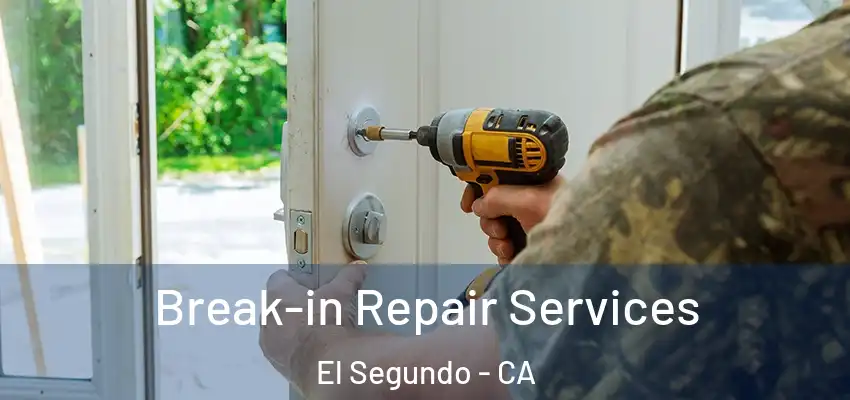  Break-in Repair Services El Segundo - CA