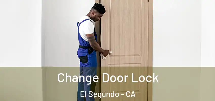 Change Door Lock El Segundo - CA