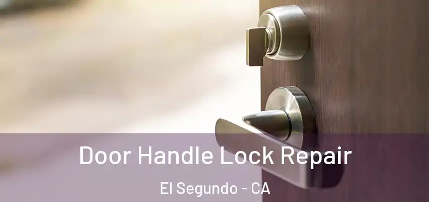  Door Handle Lock Repair El Segundo - CA