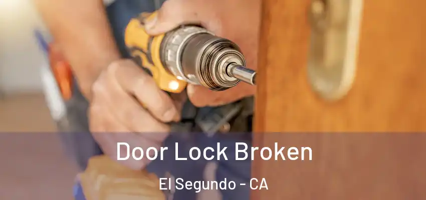Door Lock Broken El Segundo - CA