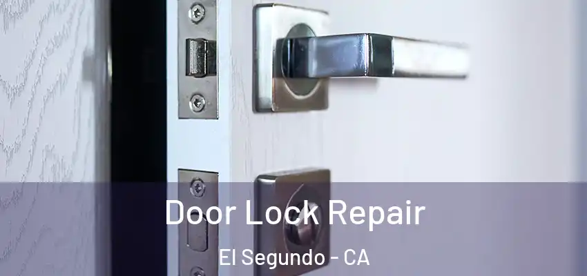  Door Lock Repair El Segundo - CA