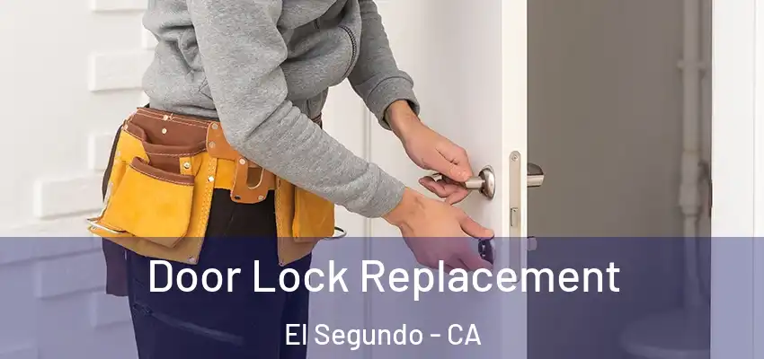  Door Lock Replacement El Segundo - CA
