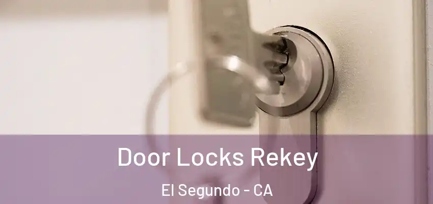  Door Locks Rekey El Segundo - CA