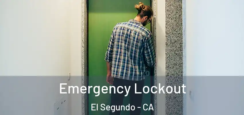  Emergency Lockout El Segundo - CA