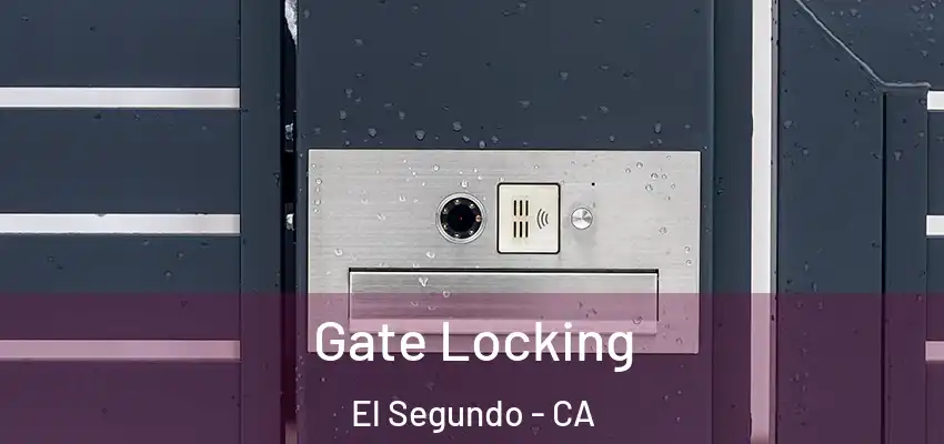  Gate Locking El Segundo - CA