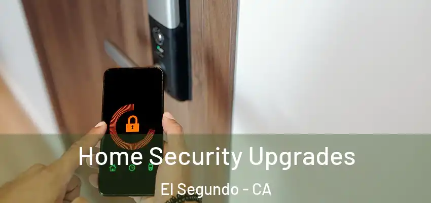  Home Security Upgrades El Segundo - CA