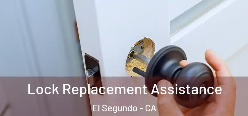  Lock Replacement Assistance El Segundo - CA
