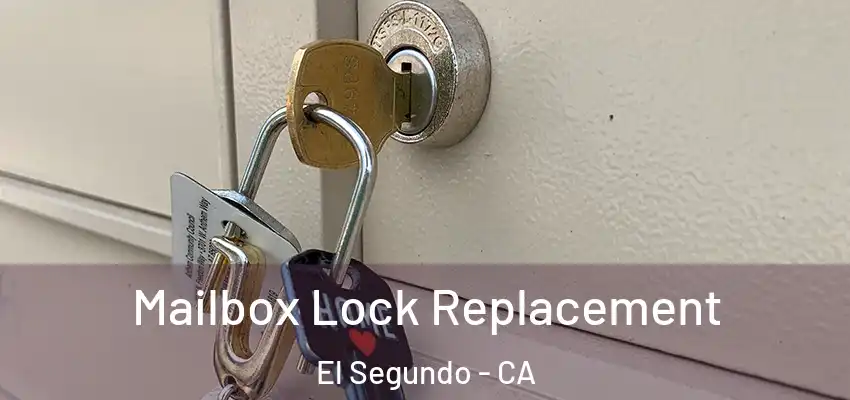  Mailbox Lock Replacement El Segundo - CA