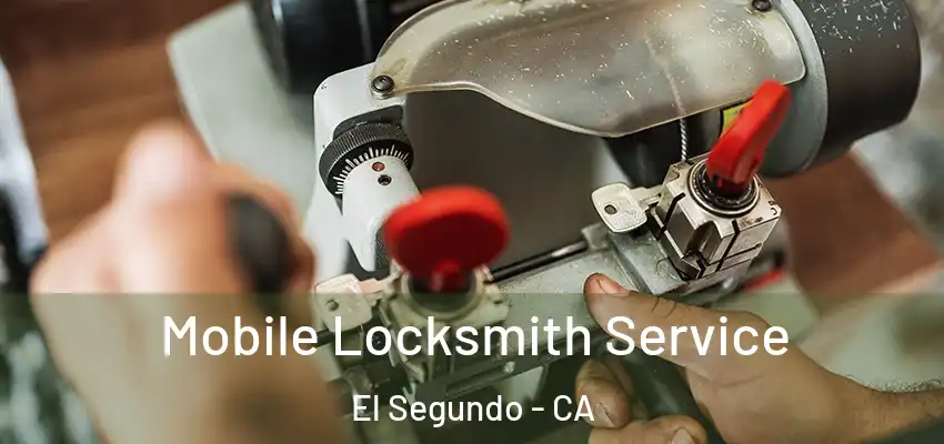  Mobile Locksmith Service El Segundo - CA