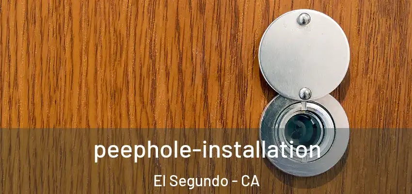 peephole-installation El Segundo - CA