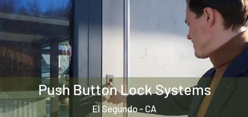  Push Button Lock Systems El Segundo - CA
