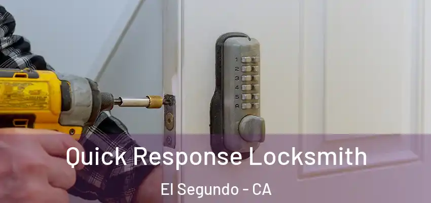  Quick Response Locksmith El Segundo - CA